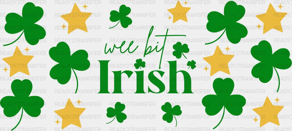 Wee Bit Irish - St Patrick Cup Wrap UV Sticker Permanent UV DTF Decal