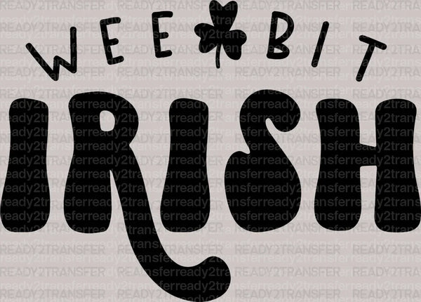 Wee Bit Irish St. Patrick's Day DTF Heat Transfer, Saint Patricks Day Design, St Paddys Day DTF