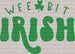 Wee Bit Irish St. Patrick's Day DTF Heat Transfer, Saint Patricks Day Design, St Paddys Day DTF ready2transfer Green