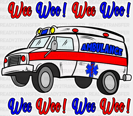 Wee Woo Ambulance - Emt Dtf Transfer Adult Unisex S & M (10’’) / Light Color Design (See Imaging)