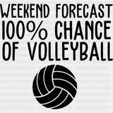 Weekend Forecast 100% Chance Of Volleyball - Volleyball DTF Transfers ready2transfer Dark Color Design (See Imaging)