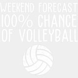 Weekend Forecast 100% Chance Of Volleyball - Volleyball DTF Transfers ready2transfer Light Color Design (See Imaging)