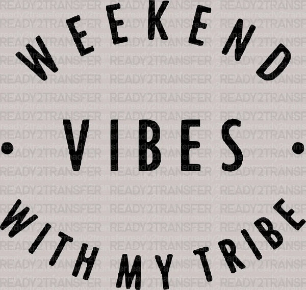 Weekend Vibes With My Tribe DTF Heat Transfer, Vacation Design, Vacay Mode DTF