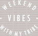 Weekend Vibes With My Tribe DTF Heat Transfer, Vacation Design, Vacay Mode DTF ready2transfer White