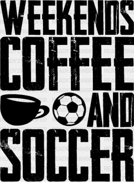 Weekends Coffee And Soccer Design - Dtf Heat Transfer Adult Unisex S & M (10’’) / Black