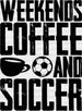 Weekends Coffee And Soccer Design - Soccer DTF Heat Transfer ready2transfer Black