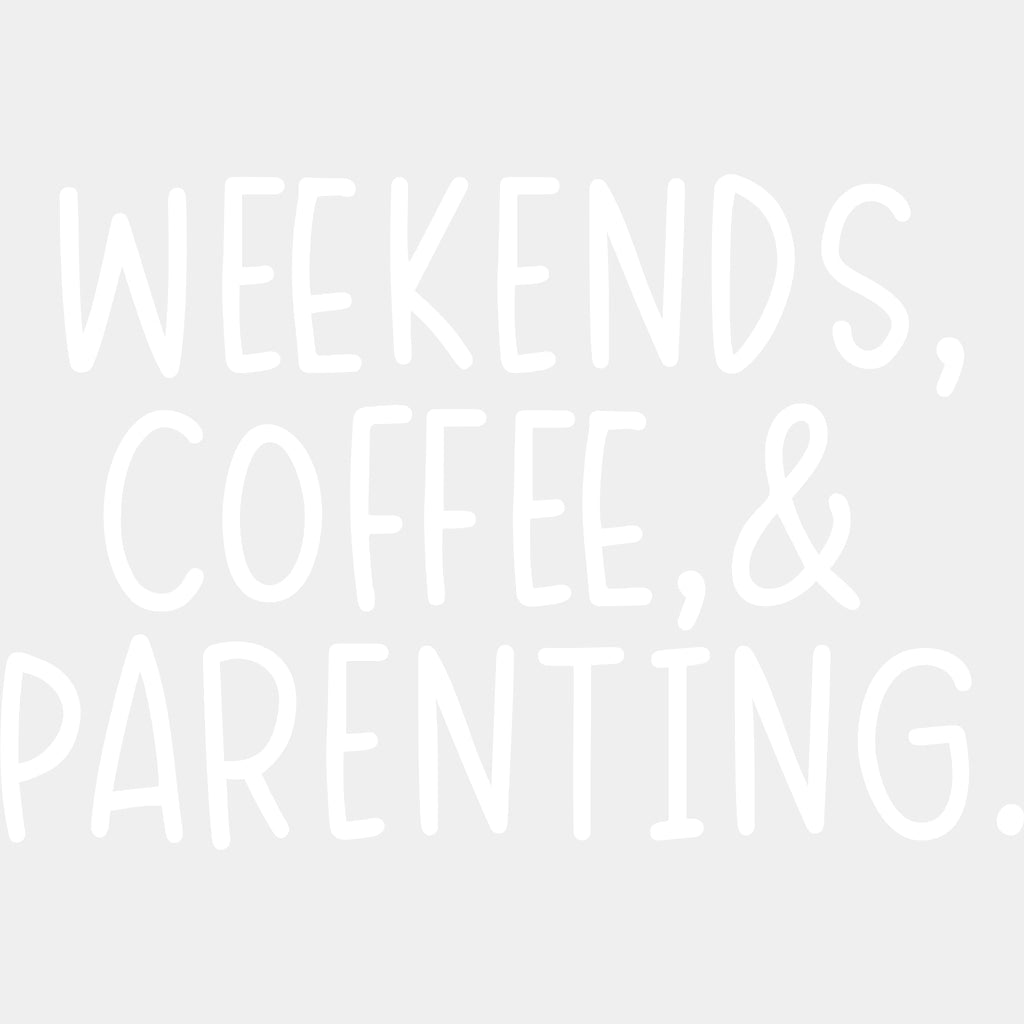 Weekends, Coffee & Parenting - Parents DTF Transfers ready2transfer Light Color Design (See Imaging)