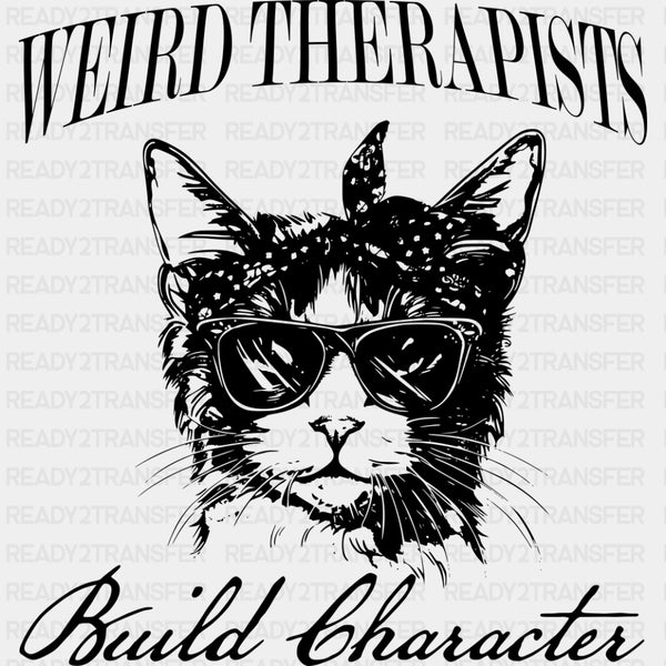 Weird Therapists Build Character - Therapist DTF Transfers