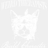 Weird Therapists Build Character - Therapist DTF Transfers ready2transfer Light Color Design (See Imaging)