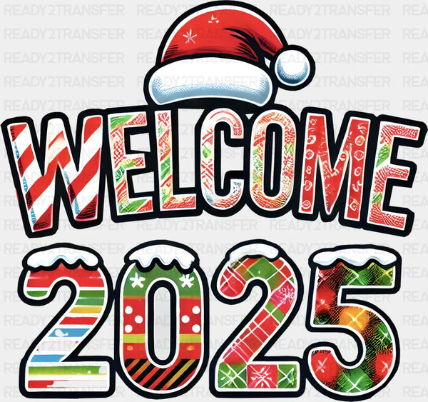 Welcome 2025 - New Year Iron On DTF Transfer