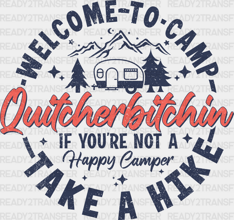 Welcome To Camp Quitcherbitchin - Hiking Dtf Heat Transfer