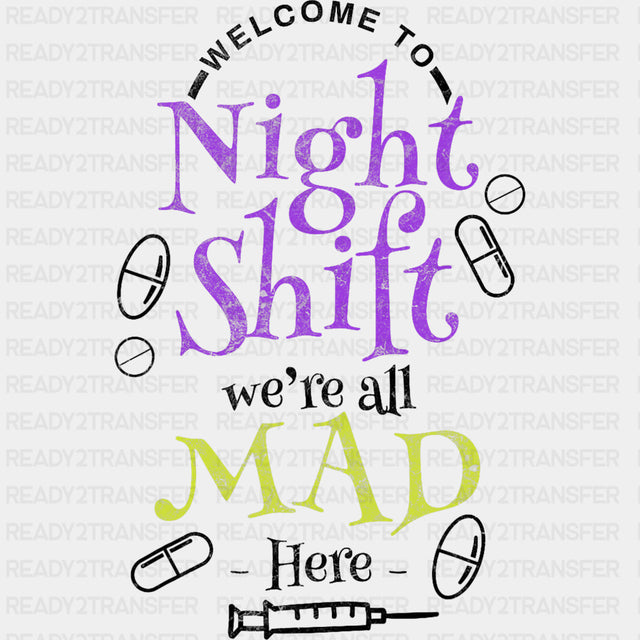 Welcome To Night Shift We're All Mad Here - Registered Nurse DTF Transfers ready2transfer Dark Color Design (See Imaging)
