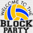 Welcome To The Block Party - Volleyball DTF Transfers ready2transfer Dark Color Design (See Imaging)