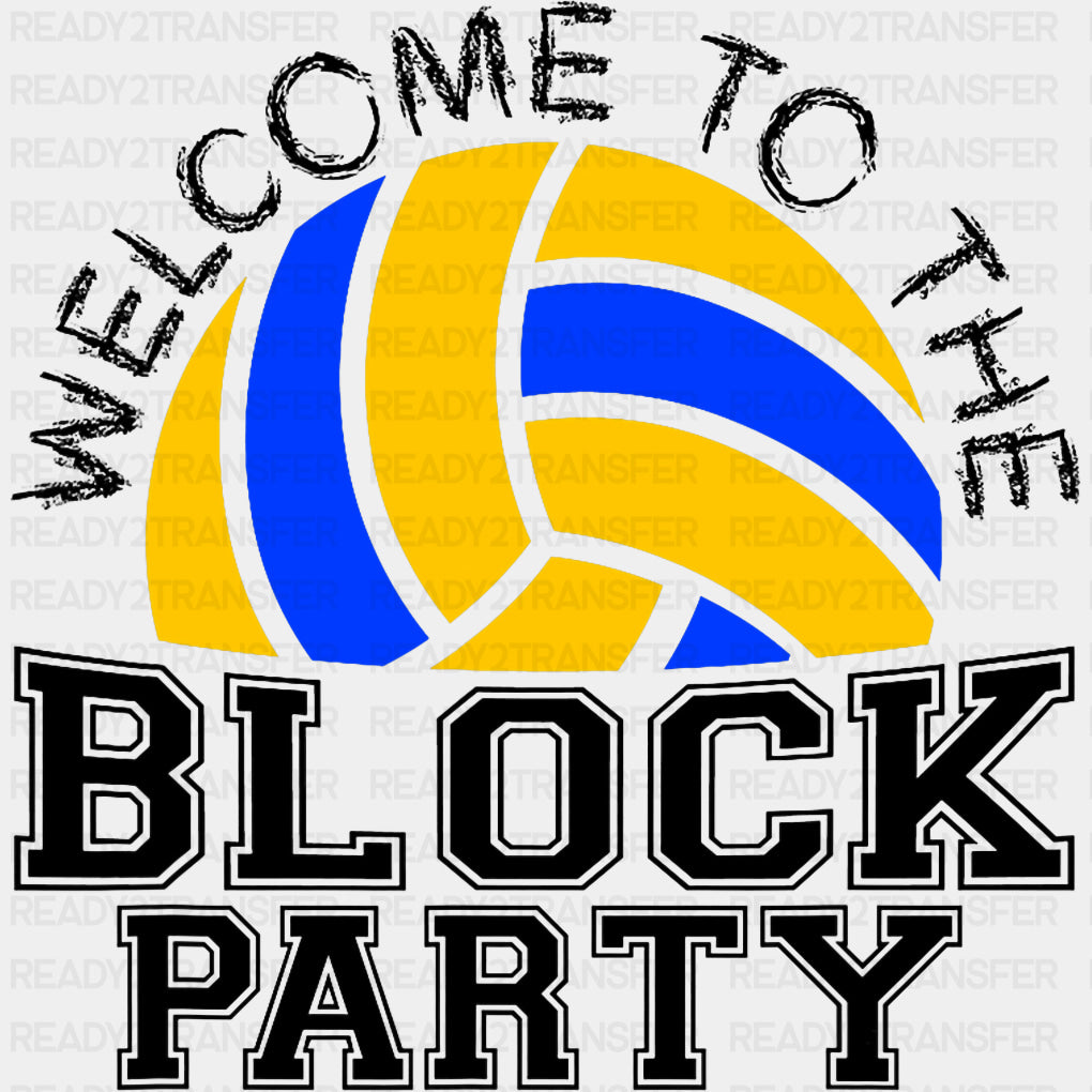 Welcome To The Block Party - Volleyball DTF Transfers ready2transfer Dark Color Design (See Imaging)
