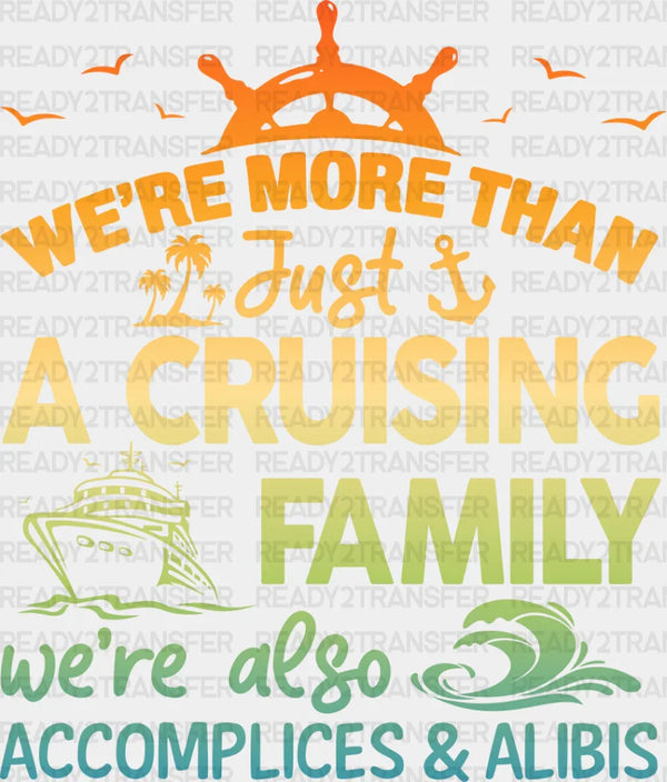We're Accomplices And Alibis - Family Cruise DTF heat transfer