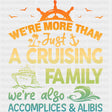 We're Accomplices And Alibis - Family Cruise DTF heat transfer ready2transfer