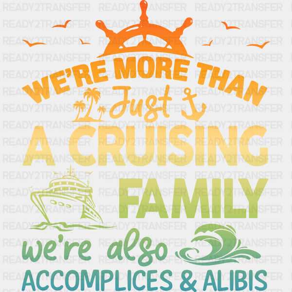 We're Accomplices And Alibis - Family Cruise DTF heat transfer
