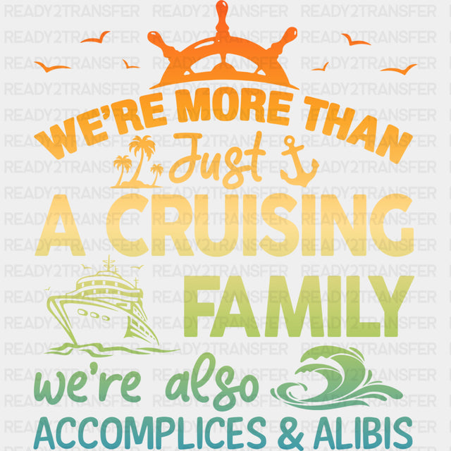 We're Accomplices And Alibis - Family Cruise DTF heat transfer ready2transfer
