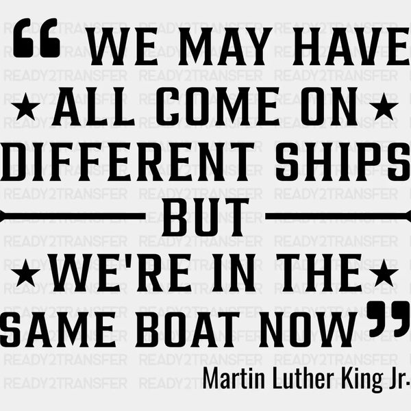 We're In The Same Boat Now BLM DTF Transfer