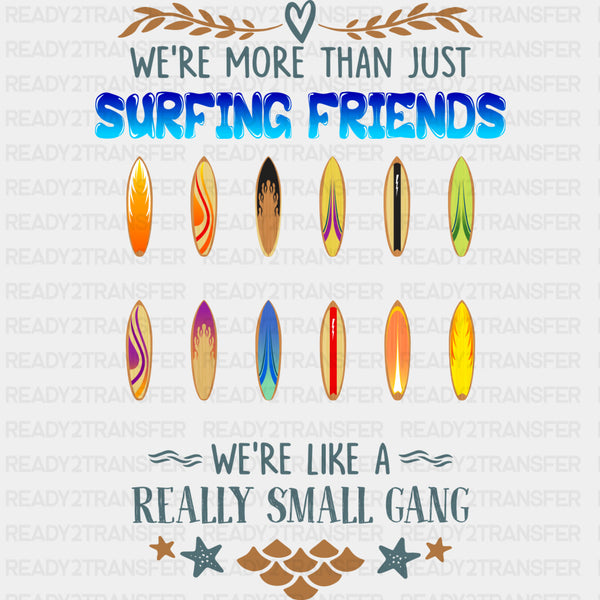 We're More Than Just Surfing Friends - Surfing DTF Transfers