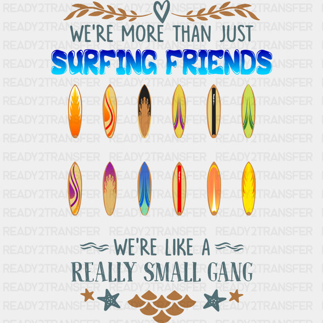 We're More Than Just Surfing Friends - Surfing DTF Transfers ready2transfer