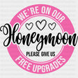 We're On Our Honeymoon, Please Give Us Free Upgrades - Honeymoon DTF Transfers ready2transfer Dark Color Design (See Imaging)