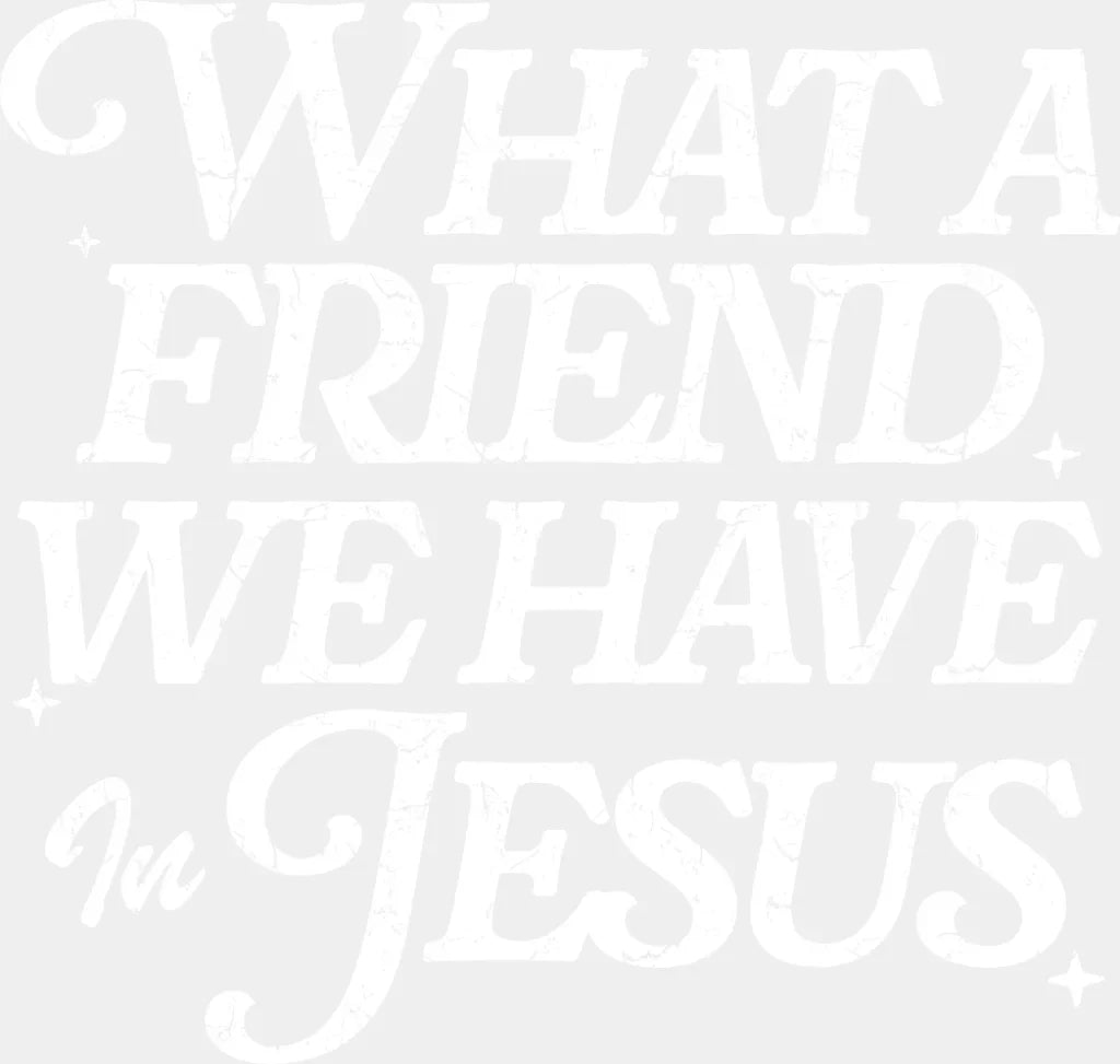 What A Friend We Have In Jesus - Christianity DTF Transfer Adult Unisex - S & M (10’’) / Light Color Design (See