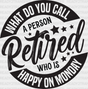 What Do You Call A Retired Person - Retirement Dtf Heat Transfer Adult Unisex S & M (10’’) /