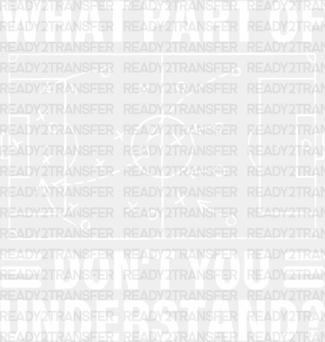 What Part Of Don’t You Understand - Soccer Dtf Heat Transfer Adult Unisex S & M (10’’) / White