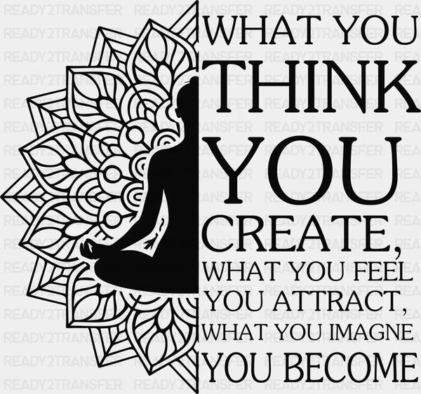 What You Think You Create - Yoga DTF Heat Transfer