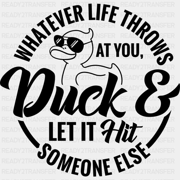 Whatever Life Throws At You - Funny DTF Transfers