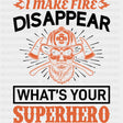 What's Your Superhero - Fire Department DTF Transfers ready2transfer Dark Color Design (See Imaging)