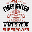 What's Your Superpower? - Fire Department DTF Transfers ready2transfer Dark Color Design (See Imaging)