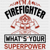 What's Your Superpower? - Fire Department DTF Transfers ready2transfer Dark Color Design (See Imaging)