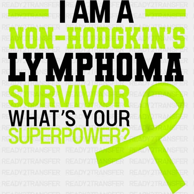 What's Your Superpower - Lymphoma DTF Transfers ready2transfer Dark Color Design (See Imaging)