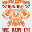 When Others Run Out We Run In - Fire Department DTF Transfers ready2transfer