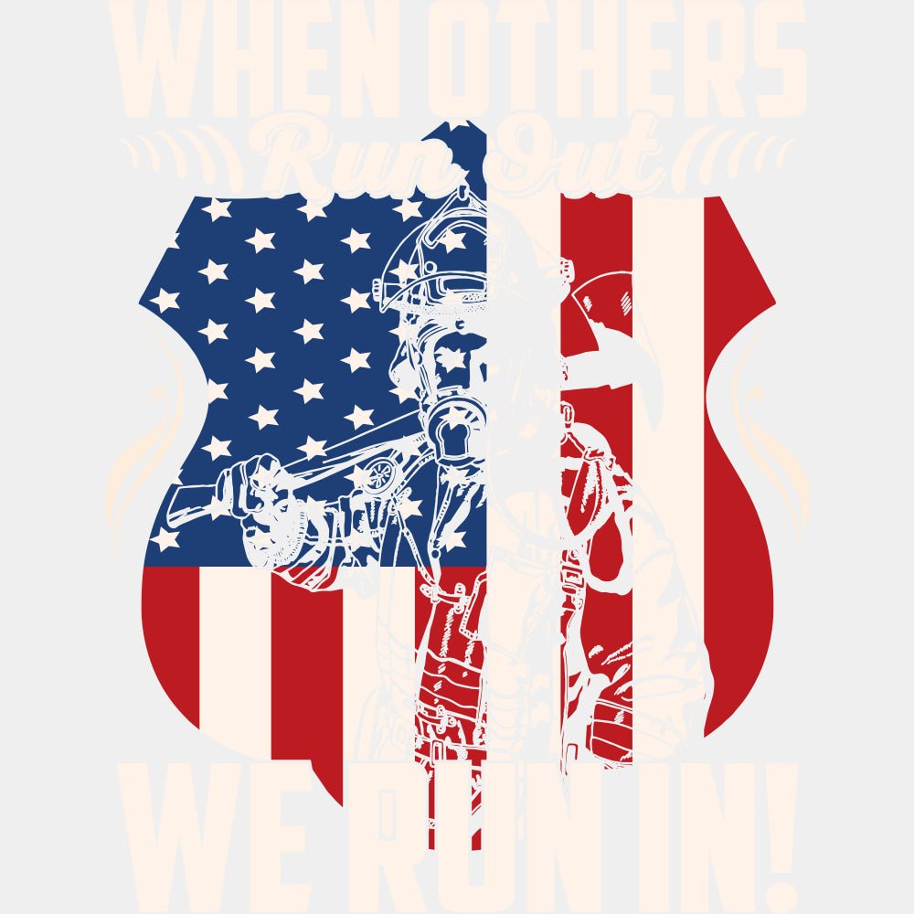 When Others Run Out, We Run In - Fire Department DTF Transfers ready2transfer Light Color Design (See Imaging)