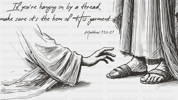 When You're Hanging On By A Thread - Christianity DTF Transfer