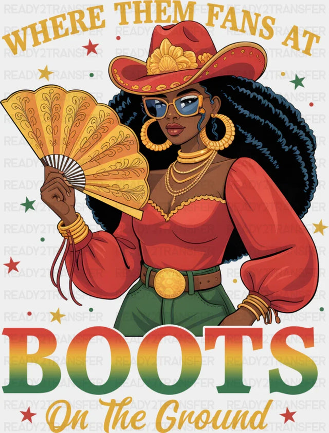 Where Them Fans At Boots On The Ground - Juneteenth DTF Transfer