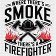 Where There's Smoke There's A Firefighter - Fire Department DTF Transfers ready2transfer Dark Color Design (See Imaging)