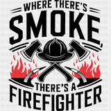 Where There's Smoke There's A Firefighter - Fire Department DTF Transfers ready2transfer Dark Color Design (See Imaging)