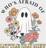 Who’s Afraid Of Little Old Me Halloween DTF Transfer Adult Unisex S & M (10’’) / Dark Color Design (See Imaging)