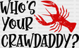 Who’s Your Crawdaddy - Crawfish Iron On Dtf Transfer Adult Unisex S & M (10’’) / Dark Color