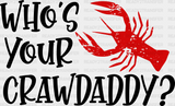 Who’s Your Crawdaddy - Crawfish Iron On Dtf Transfer Adult Unisex S & M (10’’) / Dark Color