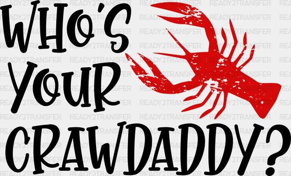 Who's Your Crawdaddy - Crawfish Iron On DTF Transfer