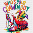 Who's Your Crawdaddy - Mardi Gras DTF Transfers ready2transfer