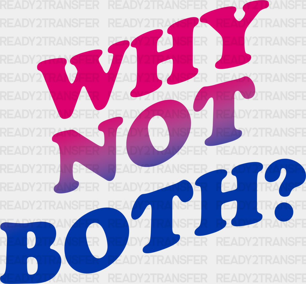 Why Not Both - Bisexual Iron On Dtf Transfer