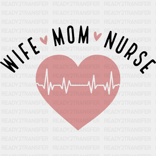 Wife, Mom, Nurse - Nurse DTF Transfers ready2transfer Dark Color Design (See Imaging)