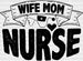 Wife Mom Nurse Mother's Day DTF Heat Transfer, Mama Design, Mom DTF ready2transfer Black