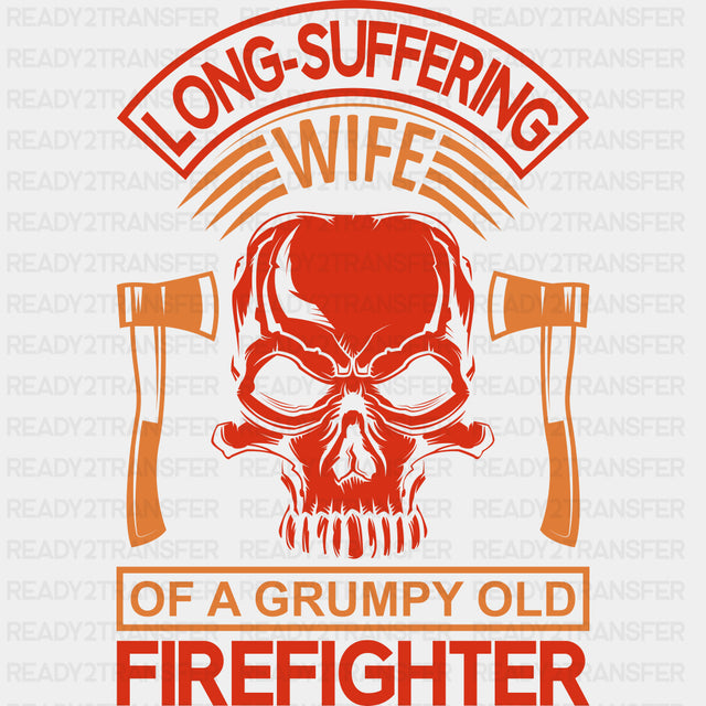 Wife Of A Grumpy Old Firefighter - Fire Department DTF Transfers ready2transfer